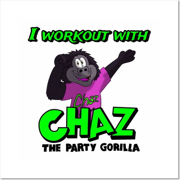 I Workout With Chaz The Party Gorilla Wall Art by Charlie Bruno (The Mascot Dude)